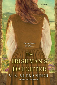 Title: The Irishman's Daughter, Author: V.S. Alexander