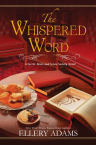 Title: The Whispered Word (Secret, Book & Scone Society Series #2), Author: Ellery Adams