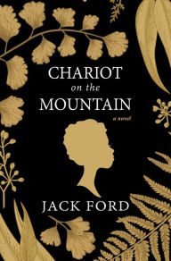 Title: Chariot on the Mountain, Author: Jack Ford