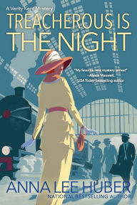 Title: Treacherous Is the Night (Verity Kent Mystery #2), Author: Anna Lee Huber