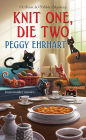 Knit One, Die Two (Knit and Nibble Mystery Series #3)
