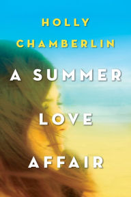 English book pdf free download A Summer Love Affair English version ePub FB2 PDB by Holly Chamberlin 9781496713605