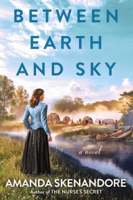 Title: Between Earth and Sky, Author: Amanda Skenandore