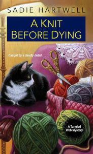 Title: A Knit before Dying, Author: Sadie Hartwell