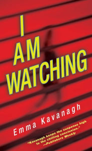 Title: I Am Watching, Author: Emma Kavanagh