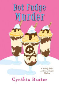 Title: Hot Fudge Murder, Author: Cynthia Baxter