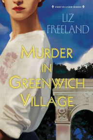 Title: Murder in Greenwich Village, Author: Liz Freeland