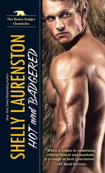 Hot and Badgered (Honey Badger Chronicles #1)