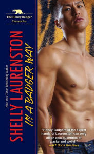 Title: In a Badger Way (Honey Badger Chronicles #2), Author: Shelly Laurenston