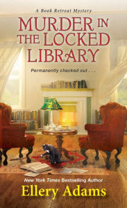 Title: Murder in the Locked Library (Book Retreat Series #4), Author: Ellery Adams