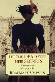 Title: Let the Dead Keep Their Secrets, Author: Rosemary Simpson