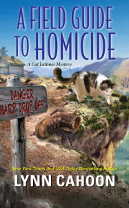 Title: A Field Guide to Homicide (Cat Latimer Series #6), Author: Lynn Cahoon