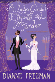 Free ebook and pdf download A Lady's Guide to Etiquette and Murder in English by Dianne Freeman  9781496716873