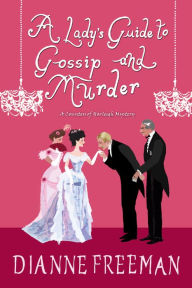 Title: A Lady's Guide to Gossip and Murder (Countess of Harleigh Mystery #2), Author: Dianne Freeman