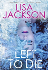 Title: Left to Die, Author: Lisa Jackson