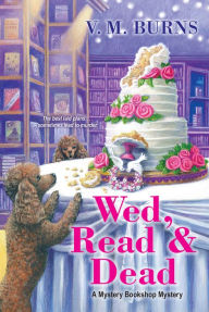 Title: Wed, Read & Dead (Mystery Bookshop Series #4), Author: V. M. Burns