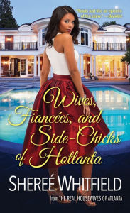 Title: Wives, Fiancees, and Side-Chicks of Hotlanta, Author: Sheree Whitfield