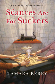 Title: Seances Are for Suckers, Author: Tamara Berry