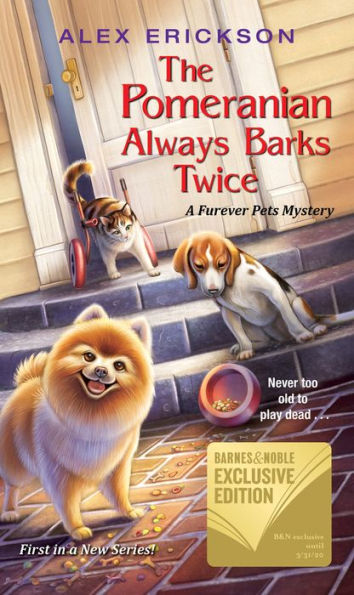 The Pomeranian Always Barks Twice (B&N Exclusive Edition) (Furever Pets Series #1)