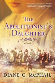Title: The Abolitionist's Daughter, Author: Diane C. McPhail