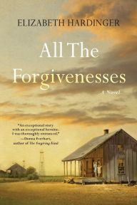 Title: All the Forgivenesses, Author: Elizabeth Hardinger