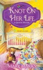 Knot on Her Life (Quilting Mystery Series #7)