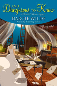 Title: And Dangerous to Know, Author: Darcie Wilde