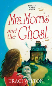 Free ebooks pdf bestsellers download Mrs. Morris and the Ghost by Traci Wilton in English 9781496721518