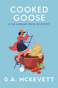 Title: Cooked Goose (Savannah Reid Series #4), Author: G. A. McKevett