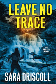 Title: Leave No Trace, Author: Sara Driscoll