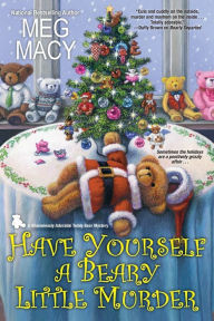 Title: Have Yourself a Beary Little Murder, Author: Meg Macy