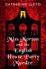 New real book download pdf Miss Morton and the English House Party Murder: A Riveting Victorian Mystery 9781496723284 by Catherine Lloyd English version 