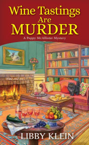 Title: Wine Tastings Are Murder (Poppy McAllister Series #5), Author: Libby Klein