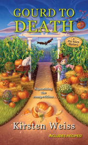 Title: Gourd to Death (Pie Town Mystery #5), Author: Kirsten Weiss