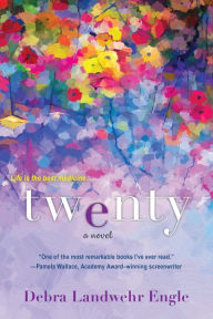 Title: Twenty: A Touching and Thought-Provoking Women's Fiction Novel, Author: Debra Landwehr Engle