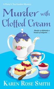 Title: Murder with Clotted Cream (Daisy's Tea Garden Series #5), Author: Karen Rose Smith