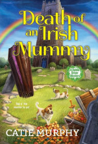 Title: Death of an Irish Mummy, Author: Catie Murphy