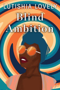 Mobibook free download Blind Ambition by Lutishia Lovely 9781496724458