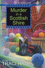Title: Murder in a Scottish Shire, Author: Traci Hall