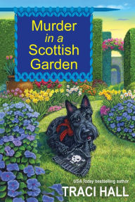 Title: Murder in a Scottish Garden, Author: Traci Hall