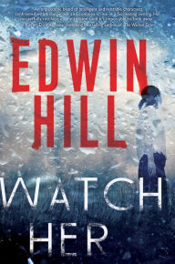 Title: Watch Her: A Gripping Novel of Suspense with a Thrilling Twist, Author: Edwin Hill