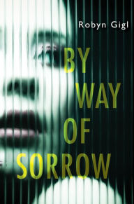 Free french tutorial ebook download By Way of Sorrow by Robyn Gigl in English 9781496728258