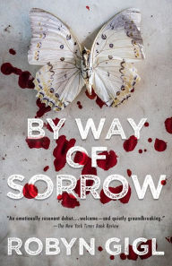 Title: By Way of Sorrow, Author: Robyn Gigl