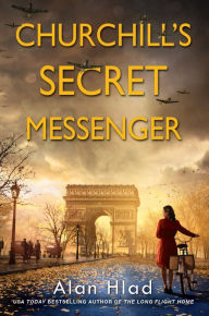 Title: Churchill's Secret Messenger, Author: Alan Hlad