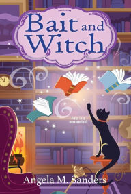 Title: Bait and Witch, Author: Angela M. Sanders