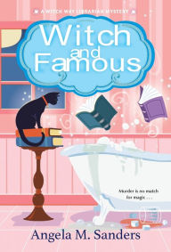 Title: Witch and Famous, Author: Angela M. Sanders