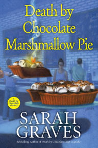 Title: Death by Chocolate Marshmallow Pie, Author: Sarah Graves