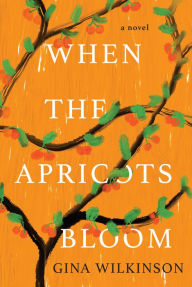 Title: When the Apricots Bloom, Author: Gina Wilkinson