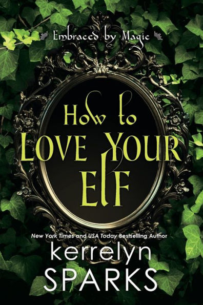 How to Love Your Elf: A Hilarious Fantasy Romance