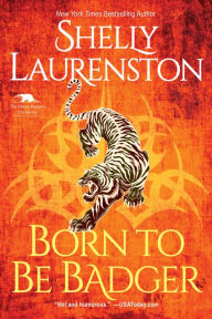 eBookStore new release: Born to Be Badger (The Honey Badger Chronicles #5) by Shelly Laurenston 9781496730176 